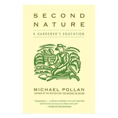 "Second Nature: A Gardener's Education" - "" ("Pollan Michael")(Paperback)