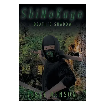 "ShiNoKage: Death's Shadow" - "" ("Henson Jesse")(Pevná vazba)