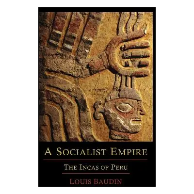 "A Socialist Empire: The Incas of Peru" - "" ("Baudin Louis")(Paperback)