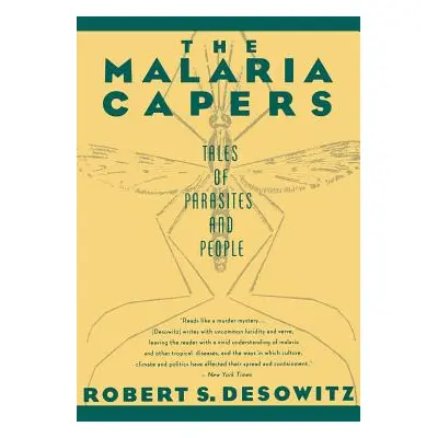 "The Malaria Capers: Tales of Parasites and People" - "" ("Desowitz Robert S.")(Paperback)