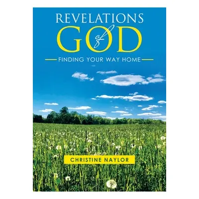 "Revelations of God: Finding Your Way Home" - "" ("Naylor Christine")(Paperback)