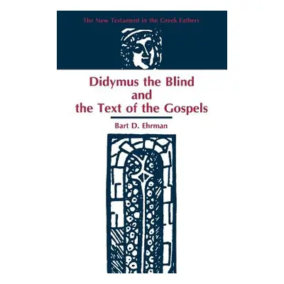 "Didymus the Blind and the Text of the Gospels" - "" ("Ehrman Bart D.")(Paperback)