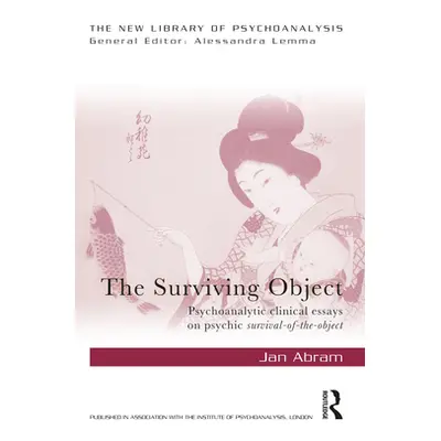 "The Surviving Object: Psychoanalytic clinical essays on psychic survival-of-the-object" - "" ("