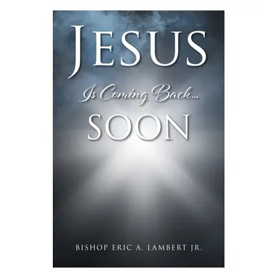 "Jesus Is Coming Back....Soon" - "" ("Lambert Bishop Eric a. Jr.")(Paperback)