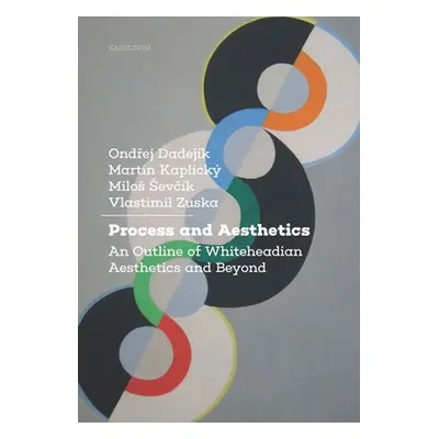 "Process and Aesthetics: An Outline of Whiteheadian Aesthetics and Beyond" - "" ("Dadejk Ondrej"