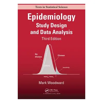 "Epidemiology: Study Design and Data Analysis, Third Edition" - "" ("Woodward Mark")(Pevná vazba