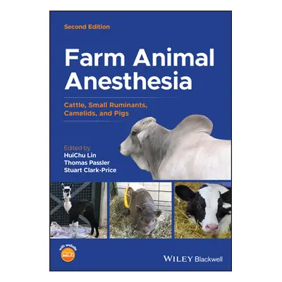 "Farm Animal Anesthesia: Cattle, Small Ruminants, Camelids, and Pigs" - "" ("Lin Huichu")(Pevná 