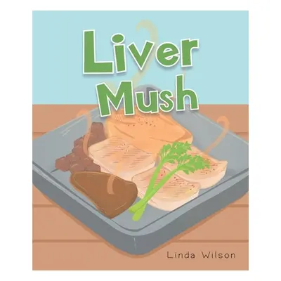 "Liver Mush" - "" ("Wilson Linda")(Paperback)