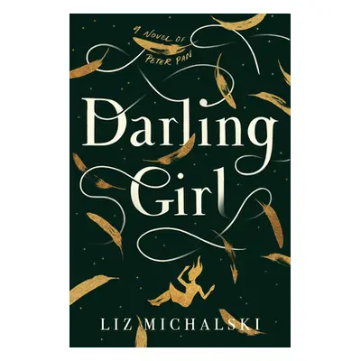 "Darling Girl: A Novel of Peter Pan" - "" ("Michalski Liz")(Pevná vazba)