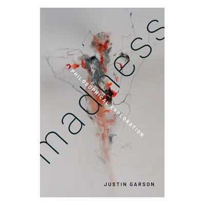 "Madness: A Philosophical Exploration" - "" ("Garson Justin")(Pevná vazba)