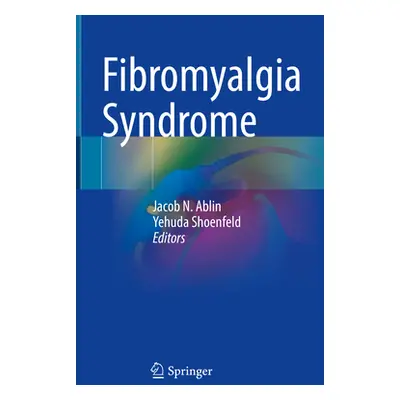 "Fibromyalgia Syndrome" - "" ("Ablin Jacob N.")(Pevná vazba)