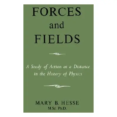 "Forces and Fields" - "" ("Hesse M. Sc Ph. D. Mary B.")(Paperback)