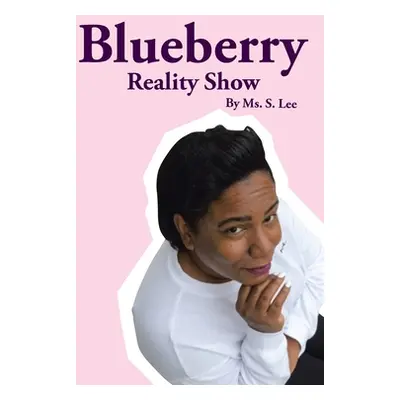 "Blueberry Reality Show" - "" ("Lee S.")(Paperback)