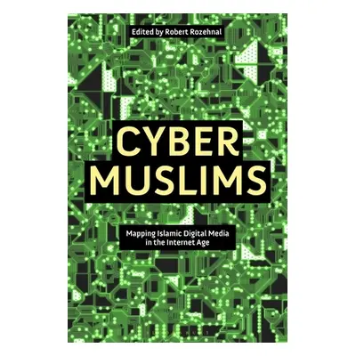 "Cyber Muslims: Mapping Islamic Digital Media in the Internet Age" - "" ("Rozehnal Robert")(Pape