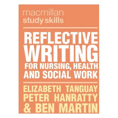 "Reflective Writing for Nursing, Health and Social Work" - "" ("Tanguay Elizabeth")(Paperback)