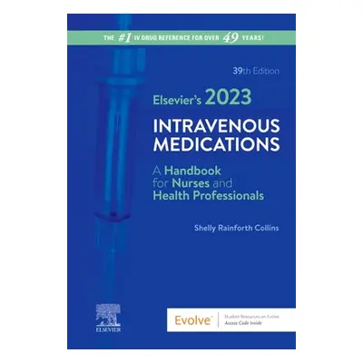 "Elsevier's 2023 Intravenous Medications" - "" ("Collins Shelly Rainforth")(Spiral)