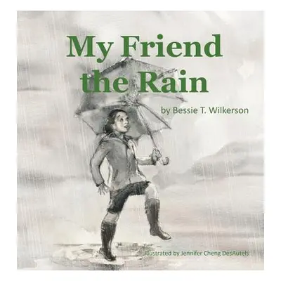 "My Friend the Rain" - "" ("Wilkerson Bessie T.")(Pevná vazba)