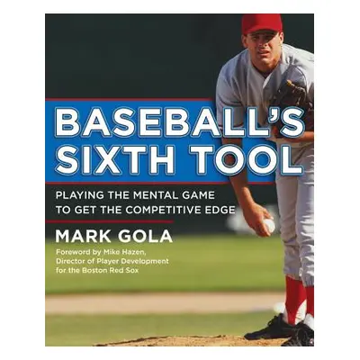 "Baseball's Sixth Tool" - "" ("Gola Mark")(Paperback)