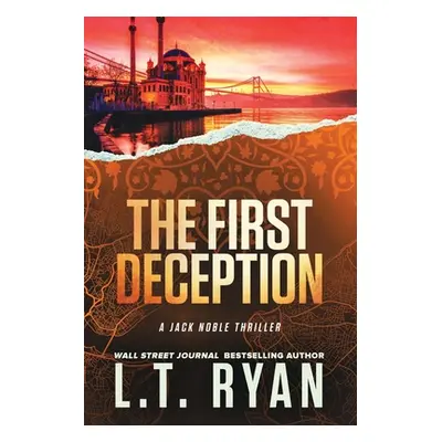 "The First Deception (Jack Noble)" - "" ("Ryan L. T.")(Paperback)