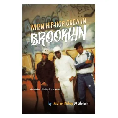 "When Hip Hop Grew in Brooklyn" - "" ("Bishop Michael")(Paperback)