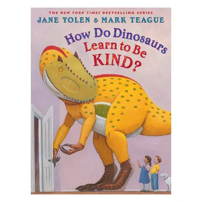 "How Do Dinosaurs Learn to Be Kind?" - "" ("Yolen Jane")(Pevná vazba)