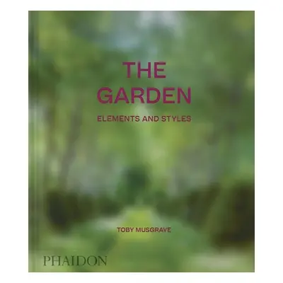 "The Garden: Elements and Styles" - "" ("Musgrave Toby")(Pevná vazba)