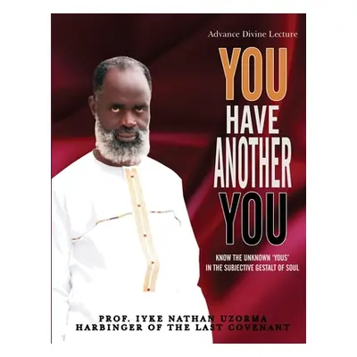 "You Have Another You" - "" ("Nathan Uzorma Prof Iyke")(Paperback)