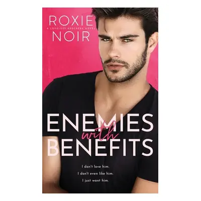 "Enemies With Benefits: An Enemies-to-Lovers Romance" - "" ("Noir Roxie")(Paperback)