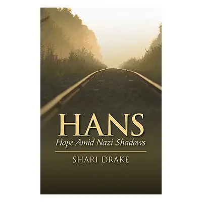 "Hans: Hope Amid Nazi Shadows" - "" ("Drake Shari")(Paperback)