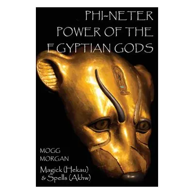 "Phi-Neter: The Power of Egyptian Gods" - "" ("Morgan Mogg")(Paperback)