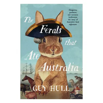 "The Ferals That Ate Australia: From the Bestselling Author of the Dogs That Made Australia" - "