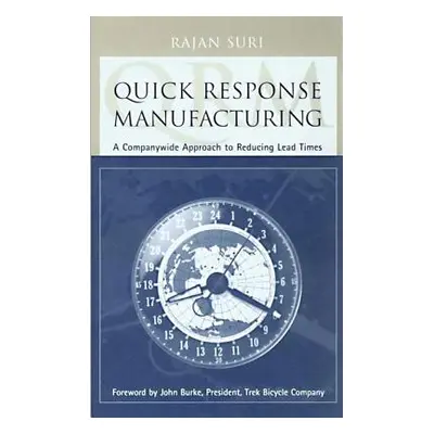 "Quick Response Manufacturing" - "" ("Suri Rajan")(Pevná vazba)