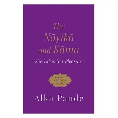 "Nayika and Kama" - "She Takes Her Pleasure" ("Pande Alka")(Pevná vazba)