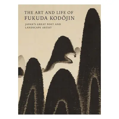 "The Art and Life of Fukuda Kodojin: Japan's Great Poet and Landscape Artist" - "" ("Marks Andre