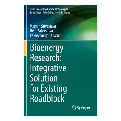 "Bioenergy Research: Integrative Solution for Existing Roadblock" - "" ("Srivastava Manish")(Pap