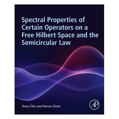 "Spectral Properties of Certain Operators on a Free Hilbert Space and the Semicircular Law" - ""