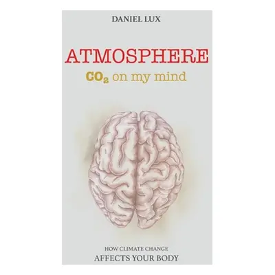 "Atmosphere: CO2 on my mind" - "" ("Lux Daniel")(Pevná vazba)