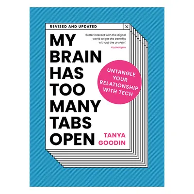 "My Brain Has Too Many Tabs Open: Untangle Your Relationship with Tech" - "" ("Goodin Tanya")(Pa