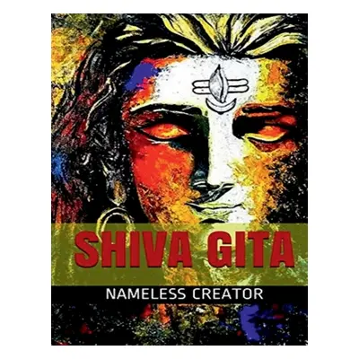 "Shiva Gita" - "" ("Creator Nameless")(Paperback)