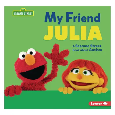 "My Friend Julia: A Sesame Street (R) Book about Autism" - "" ("Cook Jennifer")(Library Binding)