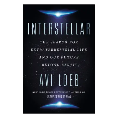 "Interstellar" - "The Search for Extraterrestrial Life and Our Future Beyond Earth" ("Loeb Avi")