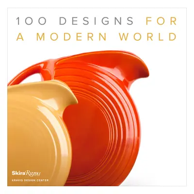 "100 Designs for a Modern World: Kravis Design Center" - "" ("Kravis George R.")(Pevná vazba)