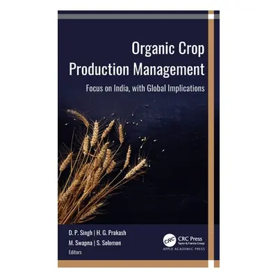 "Organic Crop Production Management: Focus on India, with Global Implications" - "" ("Singh D. P