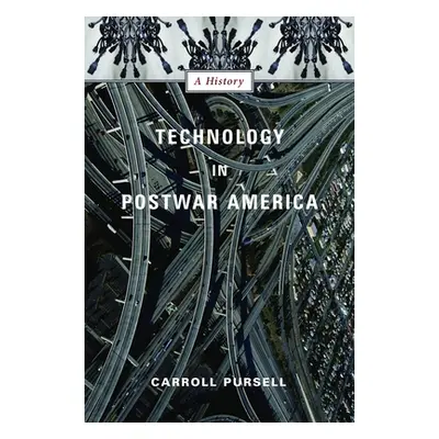 "Technology in Postwar America: A History" - "" ("Pursell Carroll")(Pevná vazba)