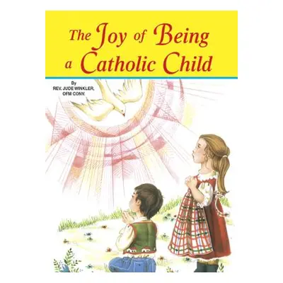 "The Joy of Being a Catholic Child" - "" ("Winkler Jude")(Paperback)