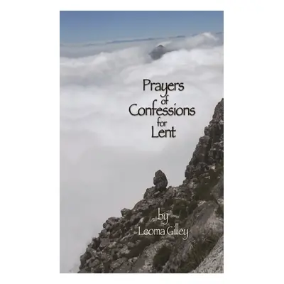 "Prayers of Confessions for Lent" - "" ("Gilley Leoma")(Paperback)