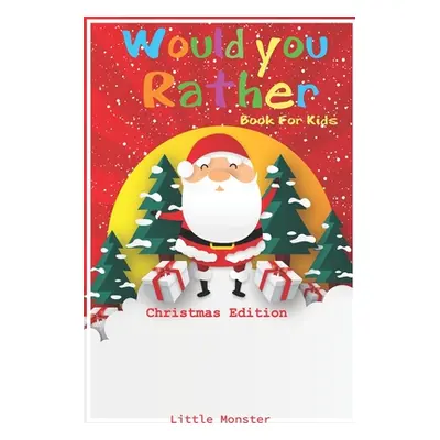 "Would you rather book for kids: Would you rather book for kids: Christmas Edition: A Fun Family