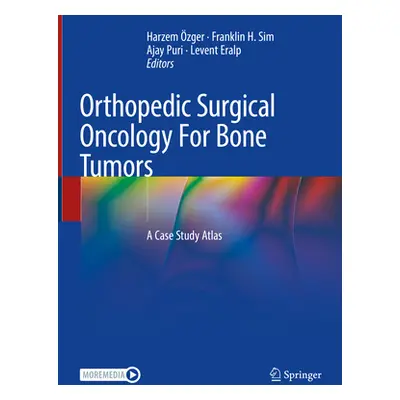 "Orthopedic Surgical Oncology for Bone Tumors: A Case Study Atlas" - "" ("zger Harzem")(Pevná va