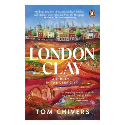 "London Clay" - "Journeys in the Deep City" ("Chivers Tom")(Paperback / softback)