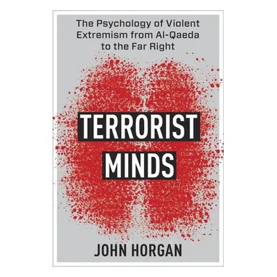 "Terrorist Minds: The Psychology of Violent Extremism from Al-Qaeda to the Far Right" - "" ("Hor